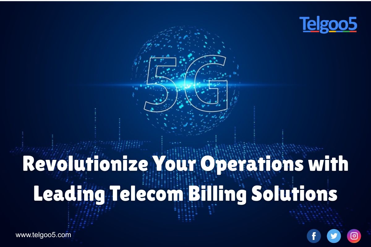 Revolutionize Your Operations with Leading Telecom billing solutions - Telgoo5