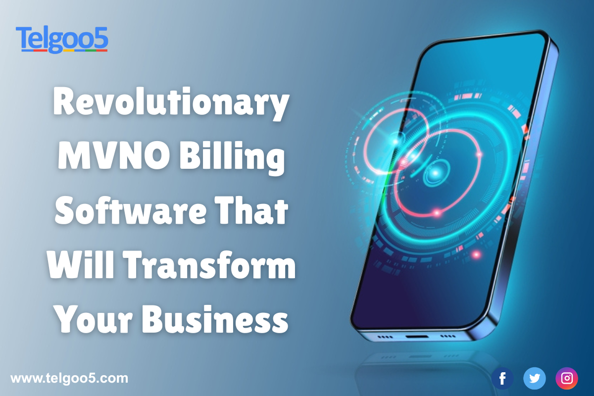 Revolutionary MVNO billing software That Will Transform Your Business - Telgoo5
