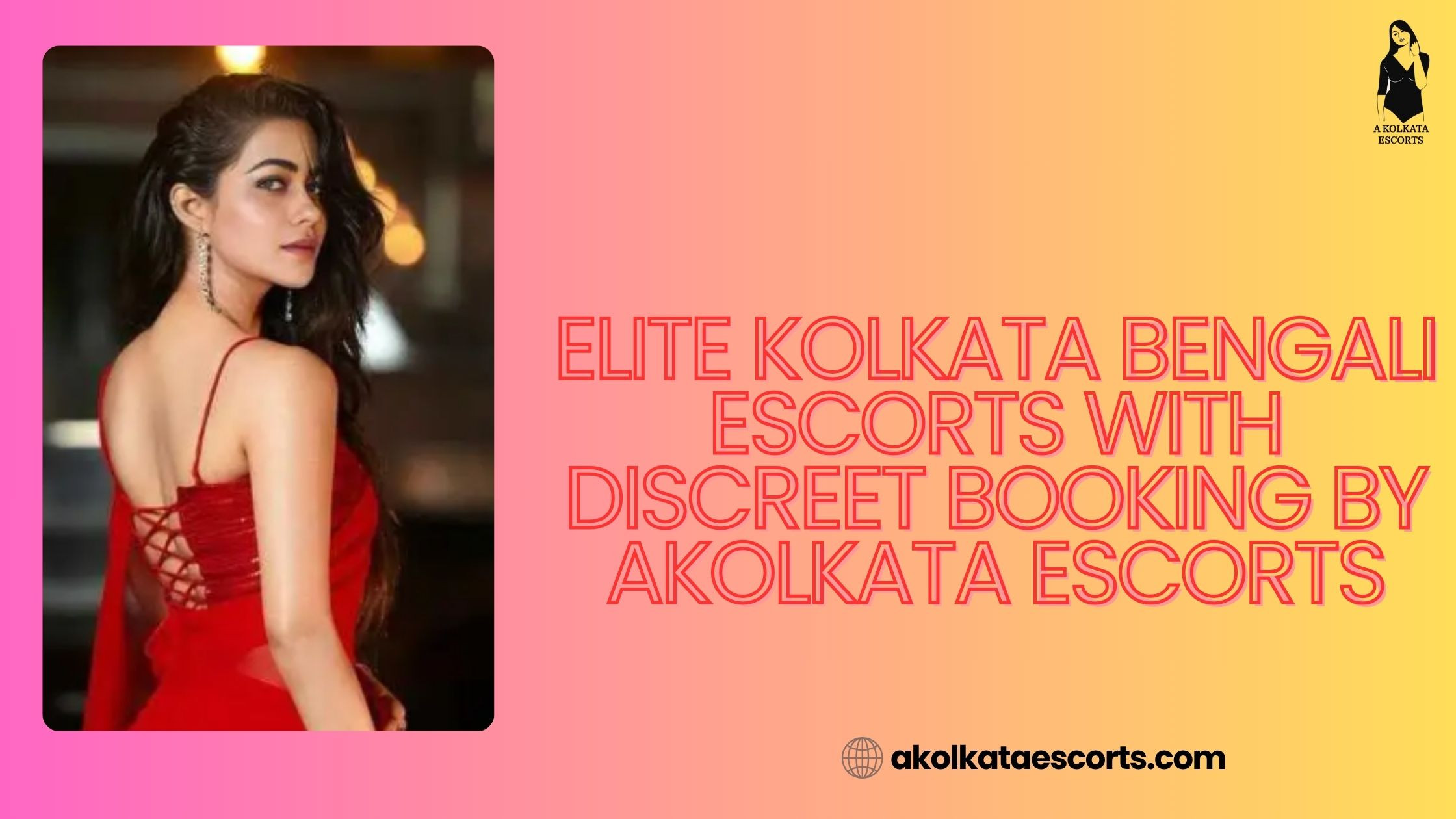 Experience Authentic Charm with Kolkata Bengali Escorts Through Discreet Booking at Akolkata Escorts