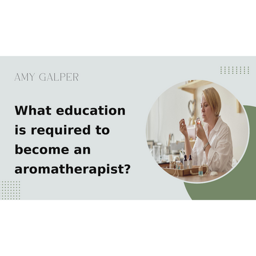 What education is required to become an aromatherapist?