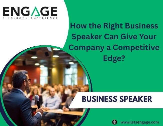 How the Right Business Speaker Can Give Your Company a Competitive Edge? | by Engage | Jun, 2025 | Medium