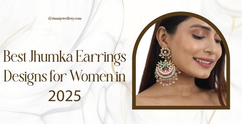 Best Jhumka Earrings Designs for Women - Riana Jewellery