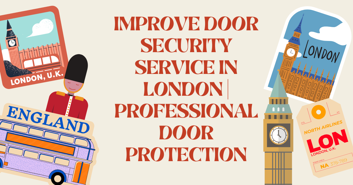 Improve Door Security Service in London | Professional Door...