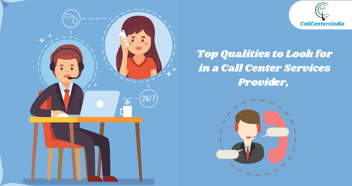 Top Qualities to Look for in a Call Center Services Provider | Call Centers India