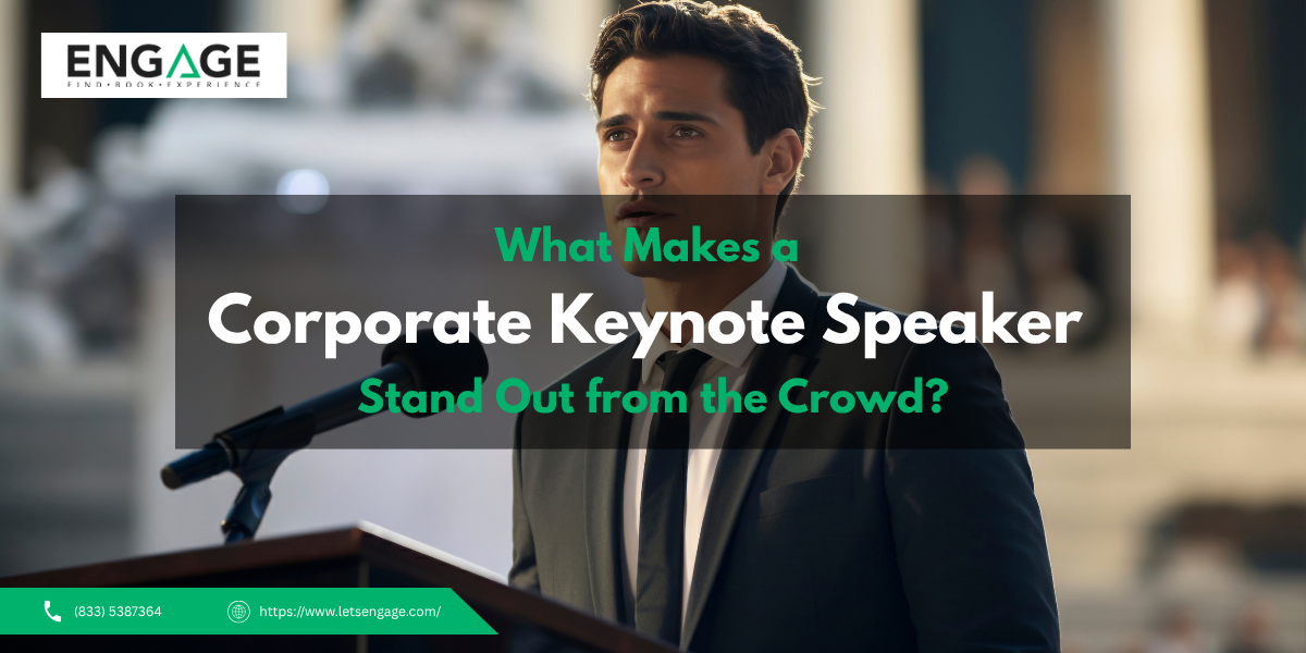 What Makes a Corporate Keynote Speaker Stand Out from the Crowd?