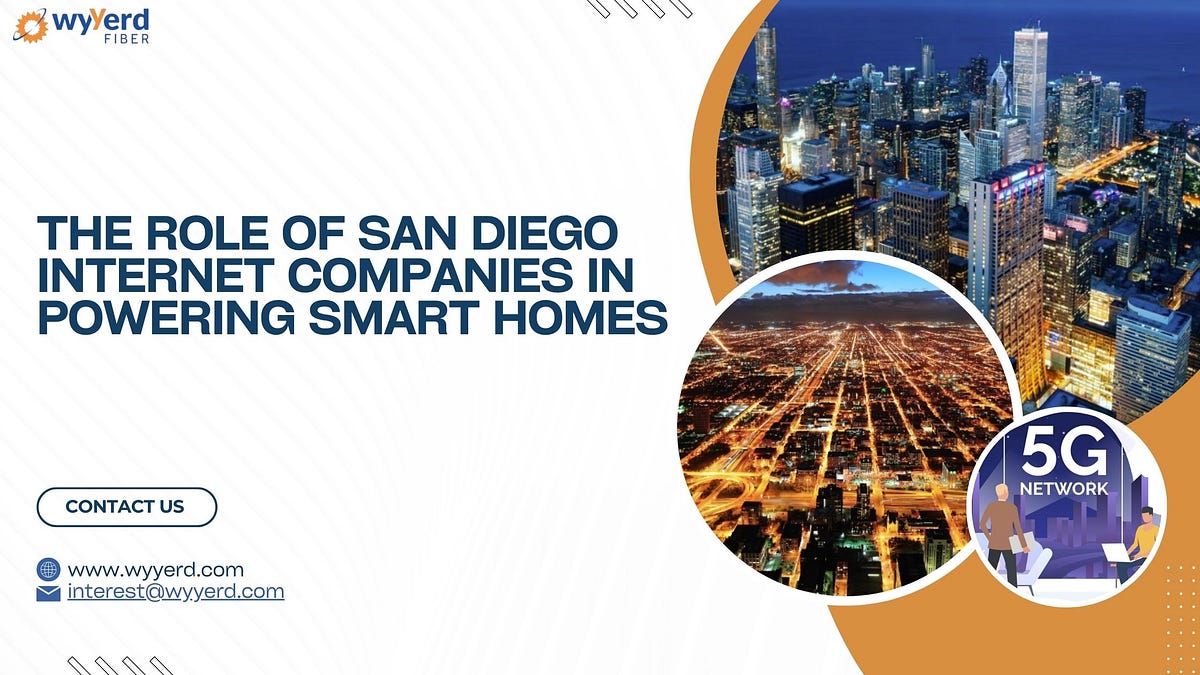 The Role of San Diego Internet Companies in Powering Smart Homes | by Wyyerd FIBER | Jul, 2025 | Medium