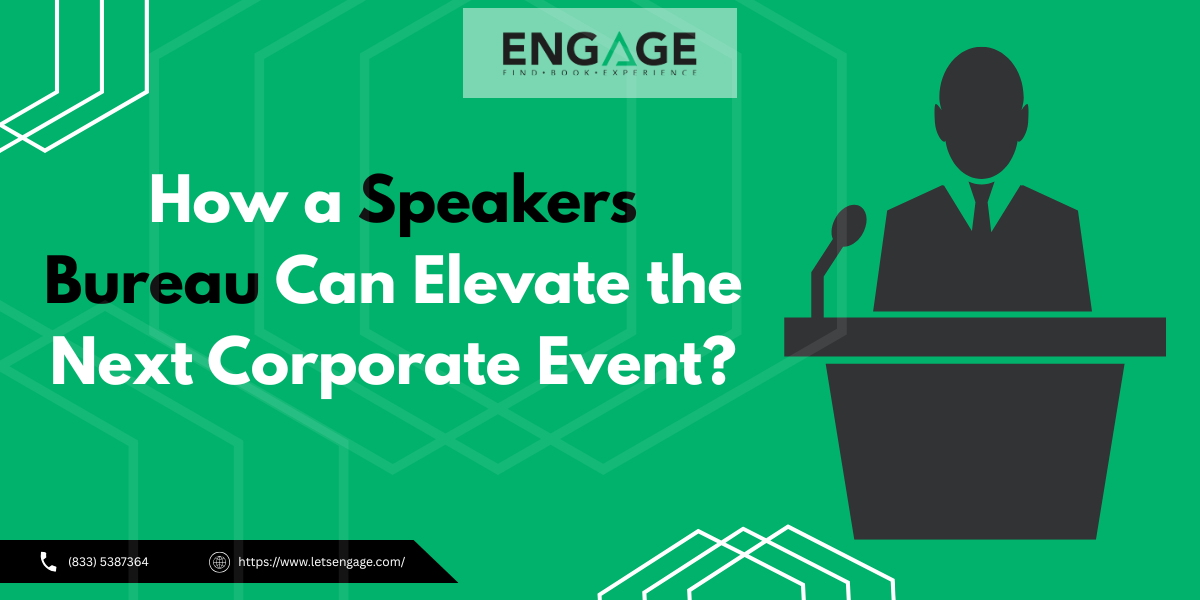 How a Speakers Bureau Can Elevate the Next Corporate Event? – Motivational Speakers