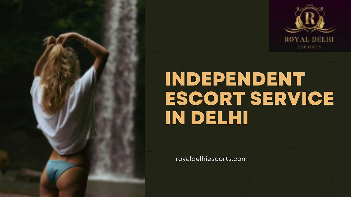 Experience the Finest Independent Escort Service in Delhi with Royal Delhi Escorts | by Royal Delhi Escorts | Jul, 2025 | Medium