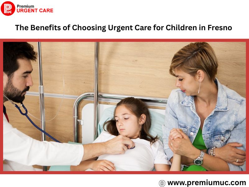 The Benefits of Choosing Urgent Care for Children in Fresno – Site Title