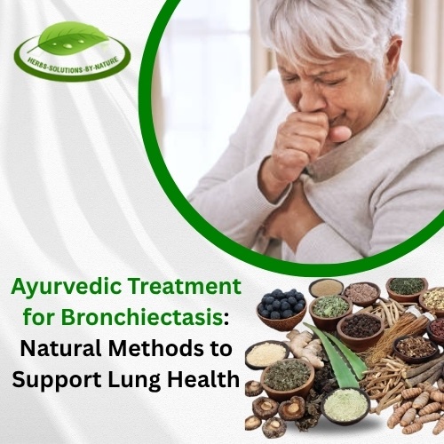Ayurvedic Treatment for Bronchiectasis: Natural Methods to Support Lung Health - Herbs Solutions By Nature Blog