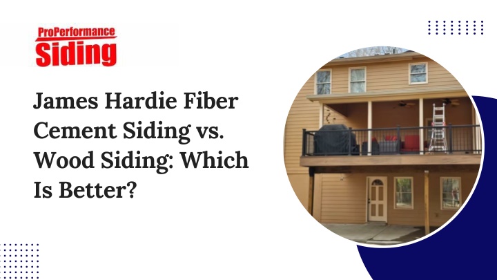 PPT - James Hardie Fiber Cement Siding vs. Wood Siding: Which Is Better? PowerPoint Presentation - ID:14262905