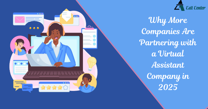 Why More Companies Are Partnering with a Virtual Assistant Company in 2025 - A1 call center