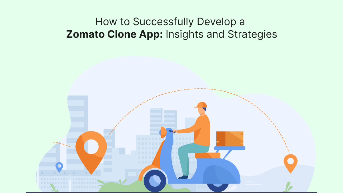 How to Successfully Develop a Zomato Clone App: Insights and Strategies