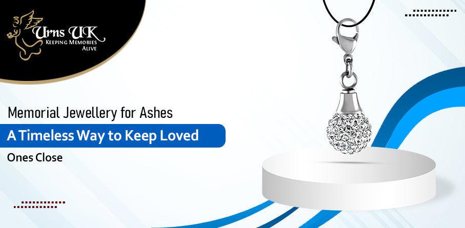 Memorial Jewellery for Ashes: A Timeless Way to Keep Loved Ones Close