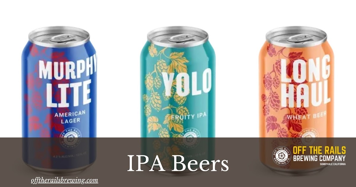 IPA Beers: A Flavorful Journey from Hops to Glass at Off The Rails Brewing Co.
