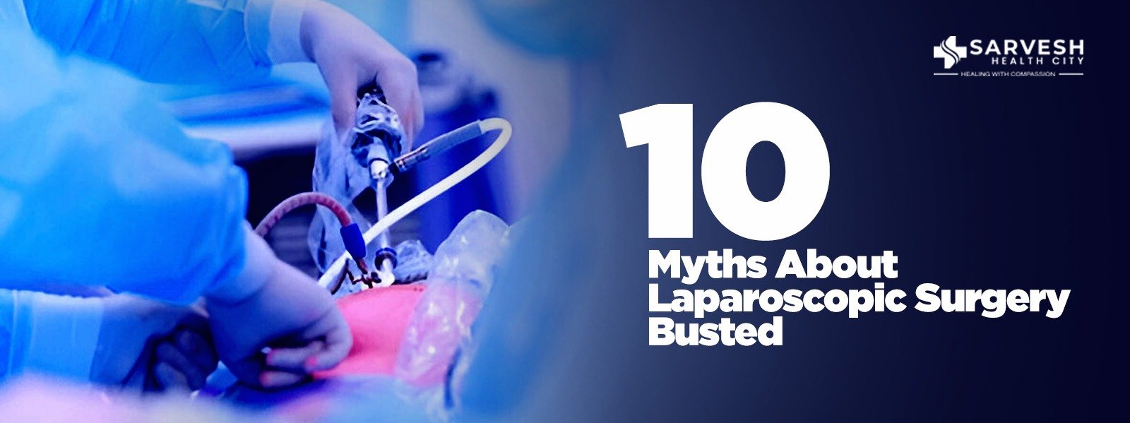 10 Myths About Laparoscopic Surgery Busted