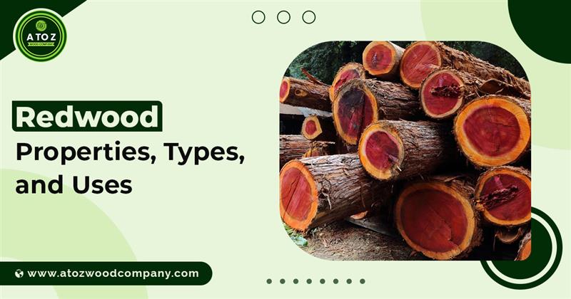 Redwood Properties, Types, and Uses