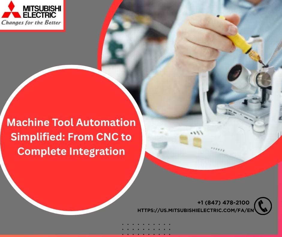 Machine Tool Automation Simplified: From CNC to Complete Integration | by Mitsubishi Electric Factory Automation | Aug, 2025 | Medium