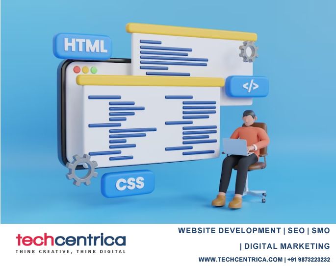 Choosing the Right Web Development & Designing Company in Delhi – TechCentrica