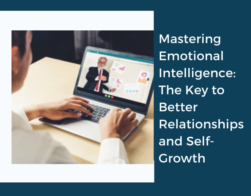 Mastering Emotional Intelligence: The Key to Better Relationships and Self-Growth – Emotional Wellness