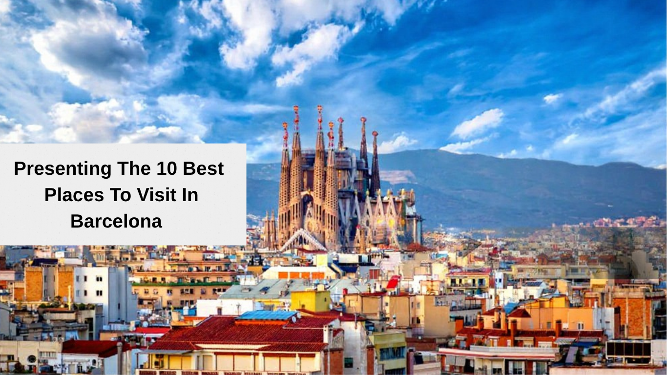 Top 10 Best Places To Visit In Barcelona
