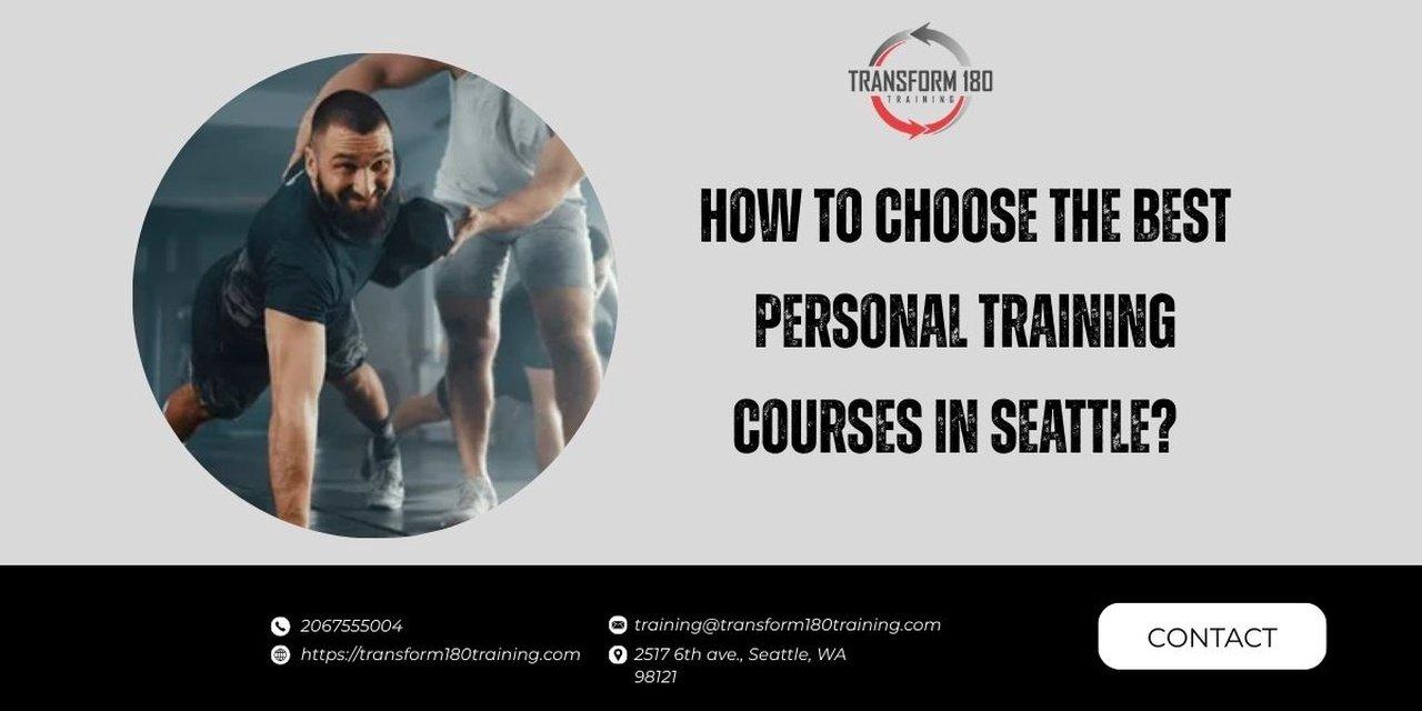 How to Choose the Best Personal Training Courses in Seattle? | Articles | Transform 180 Training | Gan Jing World - Technology for Humanity | Video & Movie Streaming