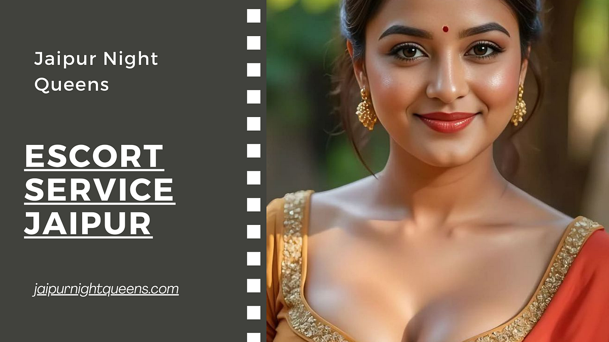 scort SPremium Escort Service Jaipur | Elite Female Escorts in Jaipur — Jaipur Night Queens | by Jaipurnightqueens | Sep, 2025 | Medium