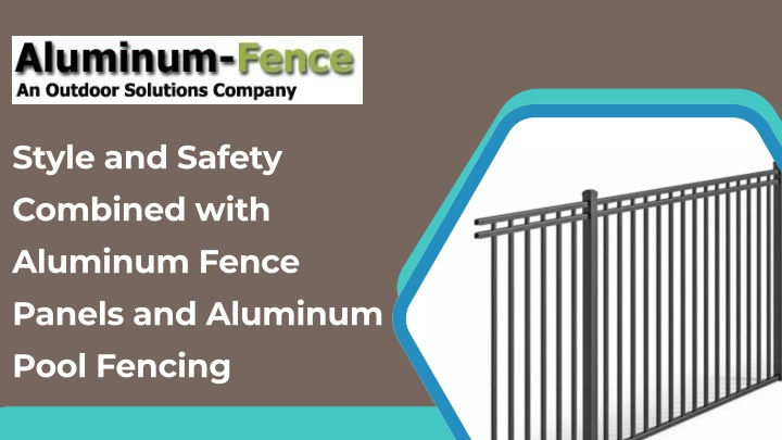 PPT - Style and Safety Combined with Aluminum Fence Panels and Aluminum Pool Fencing PowerPoint Presentation - ID:14504837