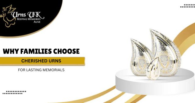 Why Families Choose Cherished Urns for Lasting Memorials