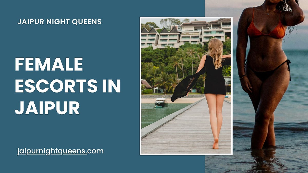 Discover Elegance and Charm with Female Escorts in Jaipur — Jaipur Night Queens | by Jaipurnightqueens | Sep, 2025 | Medium