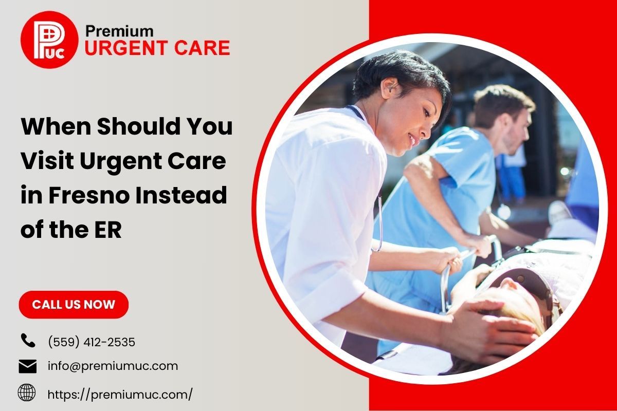 When Should You Visit Urgent Care in Fresno Instead of the ER – @premiumurgentcare on Tumblr