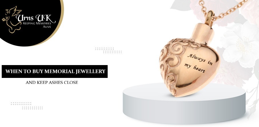 When to Buy Memorial Jewellery and Keep Ashes Close
