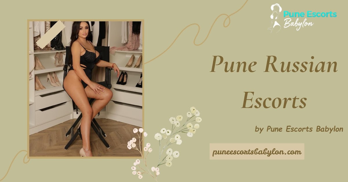 Pune Russian Escorts | Viman Nagar Escorts | Pune Escorts & Call Girl Services – Pune Escorts Babylon