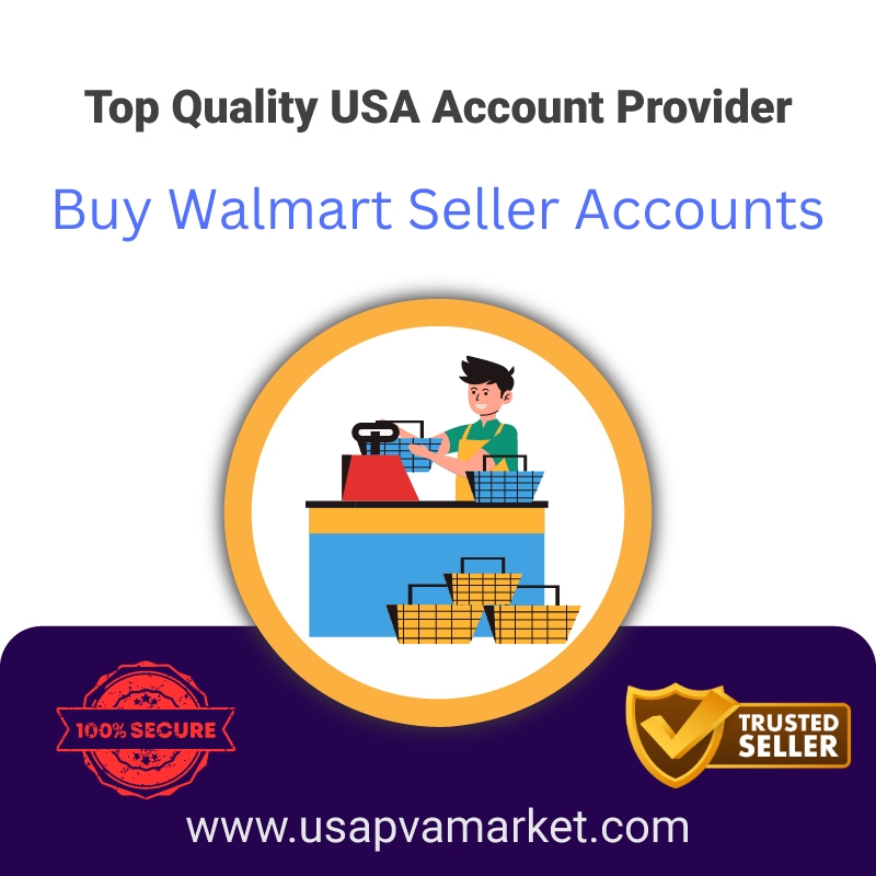 Buy Walmart Seller Accounts- 100% Safe & Full Verified
