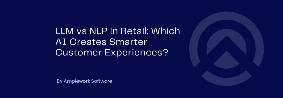 LLM vs NLP in Retail: Which AI Boosts Personalization 3X Faster?