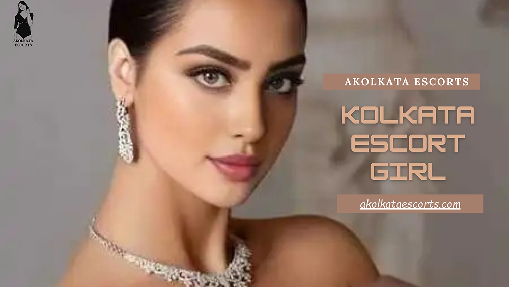 Find the Perfect Kolkata Escort Girl with Akokata Escorts