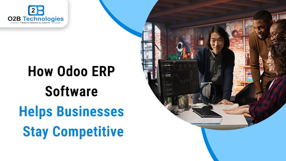 How Odoo ERP Software Helps Businesses Stay Competitive | by odoo customizations | Sep, 2025 | Medium