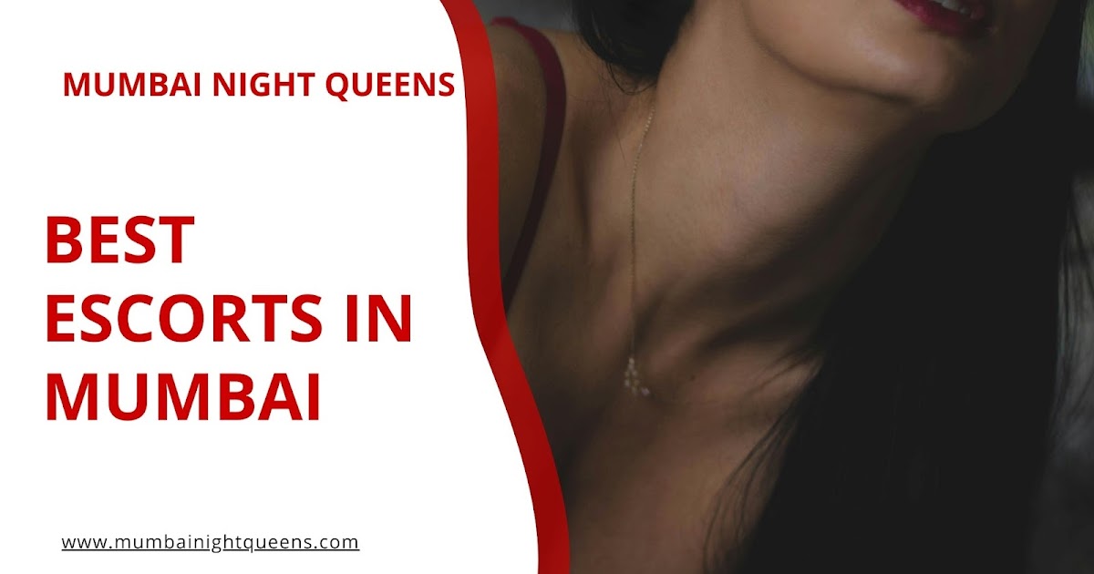Discover the Best Escorts in Mumbai with Mumbai Night Queens