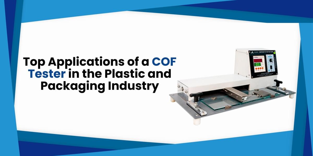 Top Applications of a COF Tester in the Plastic and Pac...