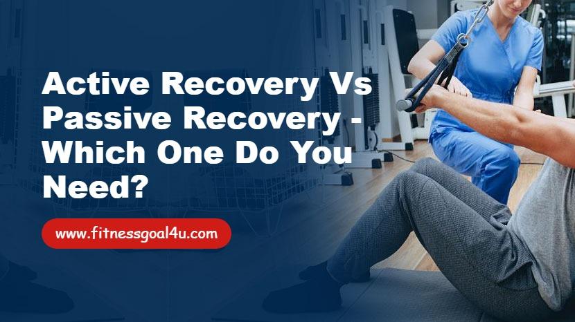 Active Recovery vs Passive Recovery - Which One Do You Need?