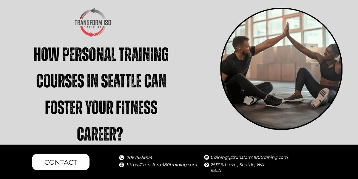 How Personal Training Courses in Seattle Can Foster Your Fitness Career? – @transform180training on Tumblr