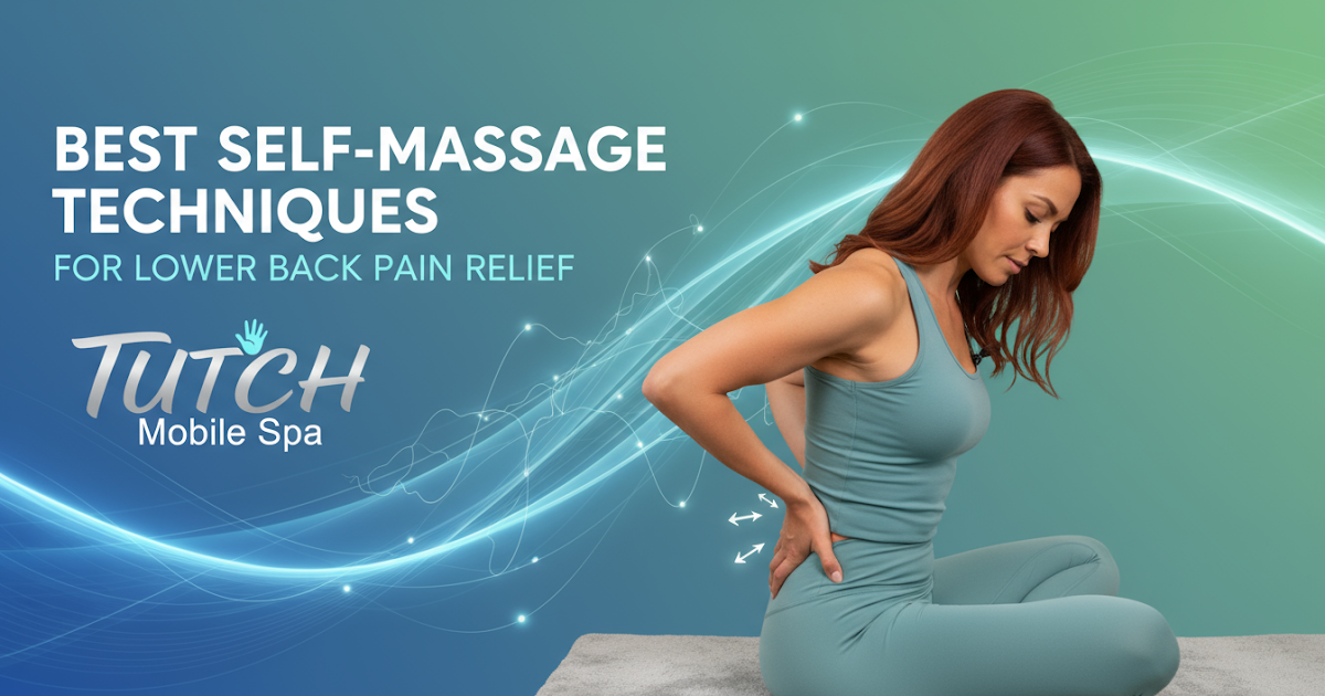 Best Self-Massage Techniques for Lower Back Pain Relief