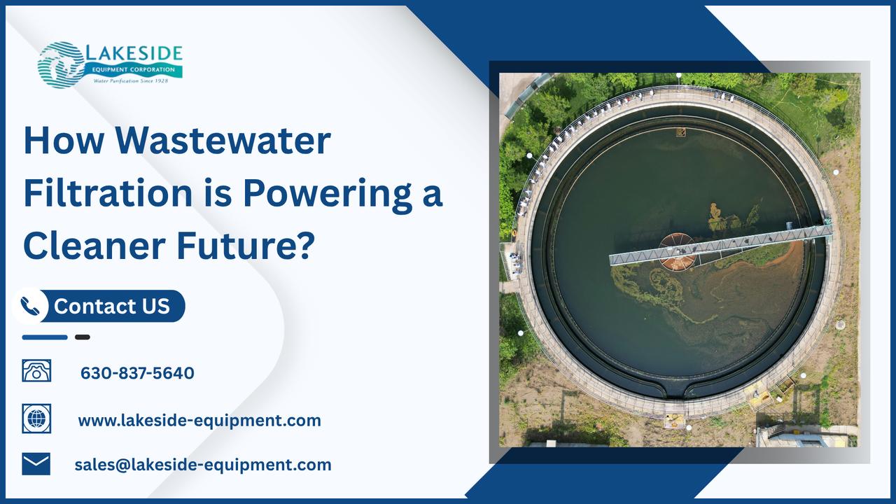 How Wastewater Filtration is Powering a Cleaner Future? | Articles | Lakeside Equipment Corporation | Gan Jing World - Technology for Humanity | Video & Movie Streaming
