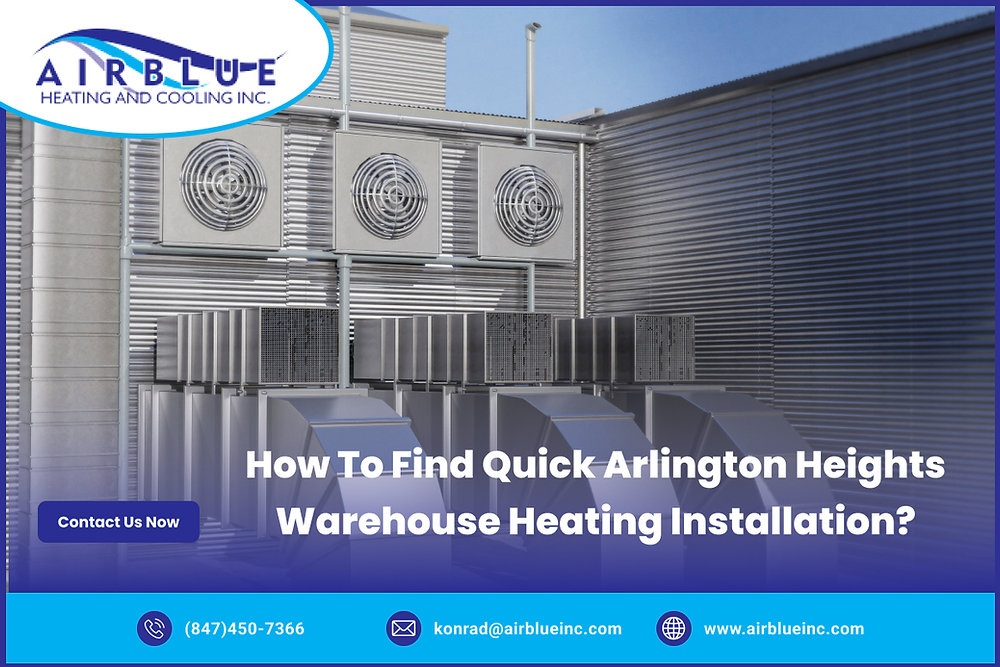 How to Find Quick Arlington Heights Warehouse Heating Installation?