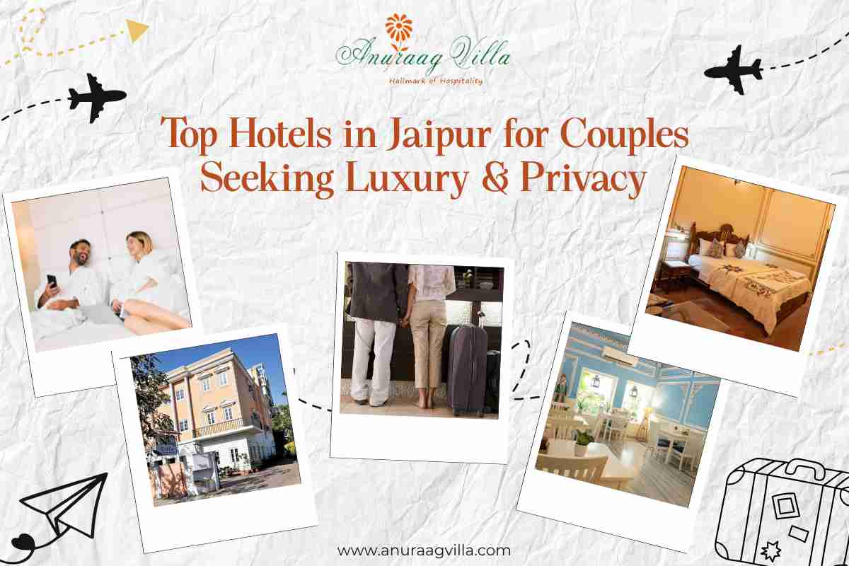 Top Hotels in Jaipur for Couples Seeking Luxury & Privacy