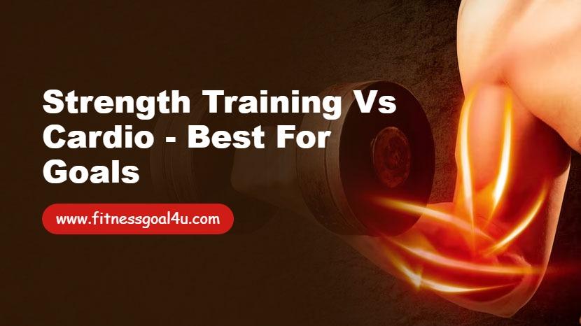 Strength Training vs Cardio - Best for Goals