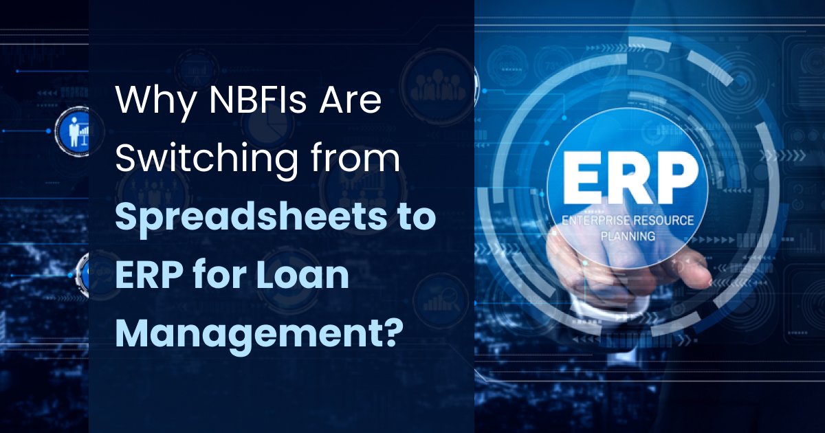 ERP vs Spreadsheets: NBFIs & Loan Management Software