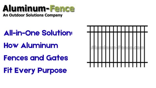 All-in-One Solution How Aluminum Fences and Gates Fit Every Purpose | PDF