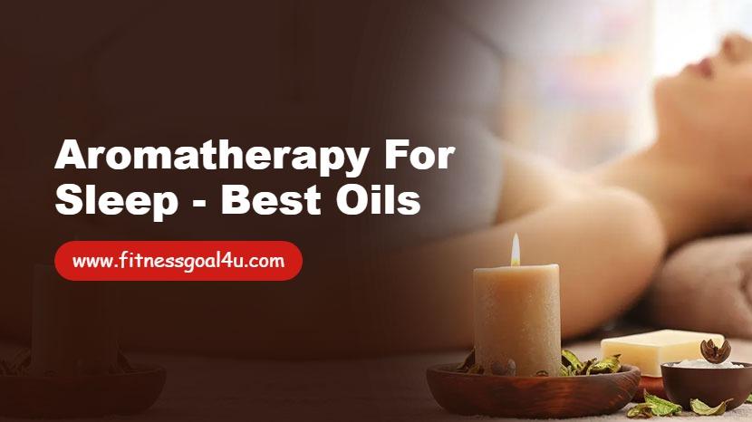 Aromatherapy for Sleep - Best Oils