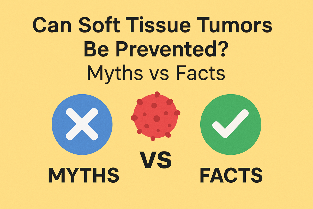 Can Soft Tissue Tumors Be Prevented? Myths vs Facts – Action Cancer Hospital